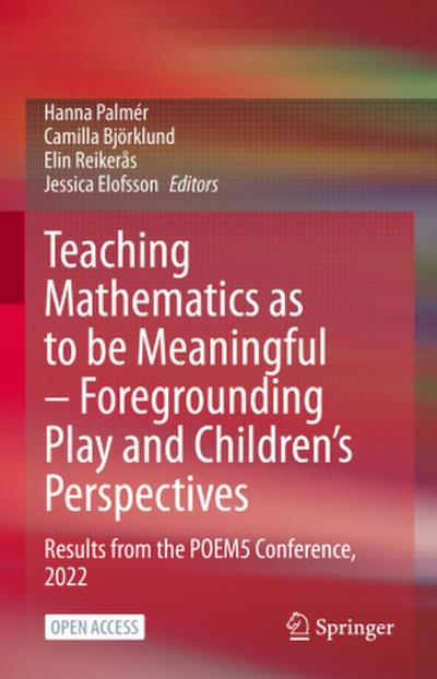 Teaching Mathematics as to be Meaningful - Foregrounding Play and Children’s Perspectives