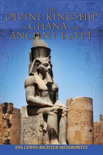 The Divine Kingship in Ghana and Ancient Egypt
