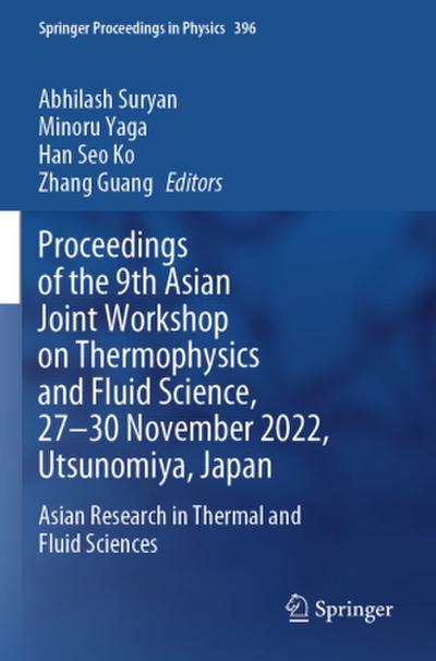 Proceedings of the 9th Asian Joint Workshop on Thermophysics and Fluid Science, 27-30 November 2022, Utsunomiya, Japan