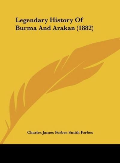 Legendary History Of Burma And Arakan (1882)