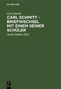 Carl Schmitt - Briefwechsel mit einem seiner Schüler
