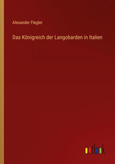 Das Königreich der Langobarden in Italien