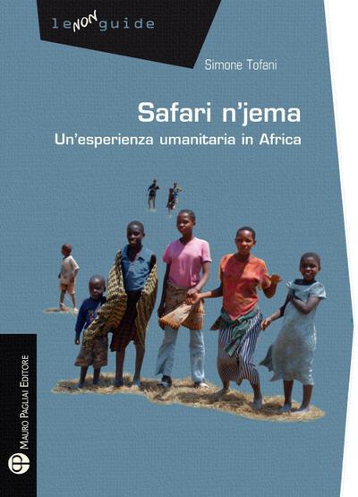 Tofani, S: Safari n’jema. Un’esperienza umanitaria in Africa