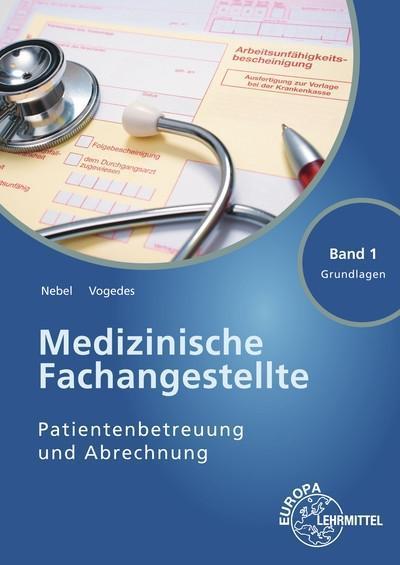 Medizinische Fachangestellte Patientenbetreuung und Abrechnung: Band 1 - Grundlagen