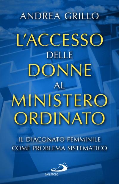L’ accesso delle donne al ministero ordinato. Il diaconato femminile come problema sistematico