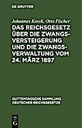 Das Reichsgesetz über die Zwangsversteigerung und die Zwangsverwaltung vom 24. März 1897