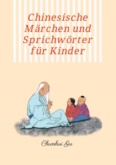 Chinesische Märchen und Sprichwörter für Kinder
