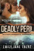 Deadly Peril: Military Romantic Suspense (Stealth Security, #5)