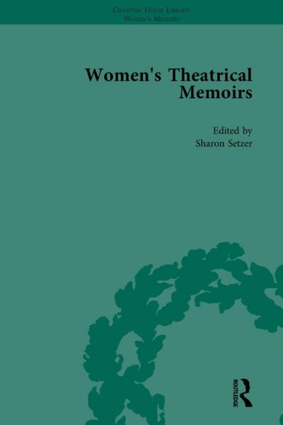 Women’s Theatrical Memoirs, Part I Vol 1