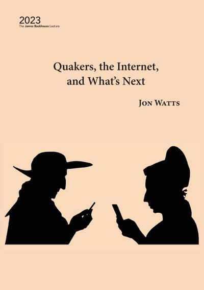 Quakers, the Internet and What’s Next