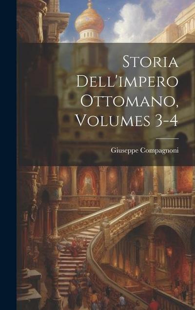 Storia Dell’impero Ottomano, Volumes 3-4