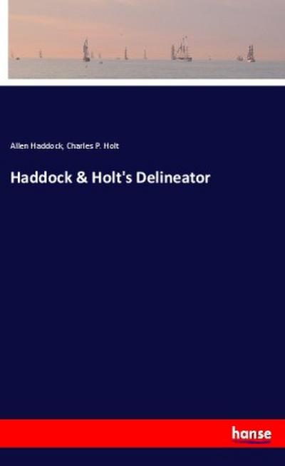 Haddock & Holt’s Delineator
