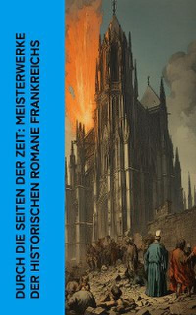 Durch die Seiten der Zeit: Meisterwerke der historischen Romane Frankreichs
