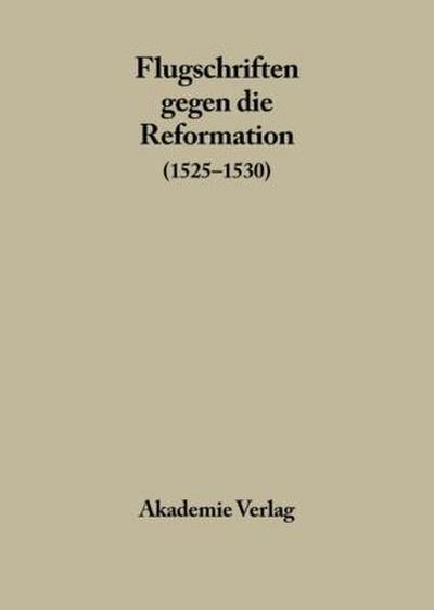 Flugschriften gegen die Reformation 1525-1530, Band 2. Bd.2