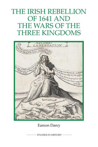 Irish Rebellion of 1641 and the Wars of the Three Kingdoms