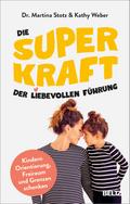 Die Superkraft der liebevollen Führung