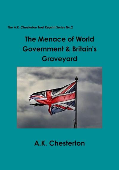 The Menace of World Government & Britain’s Graveyard