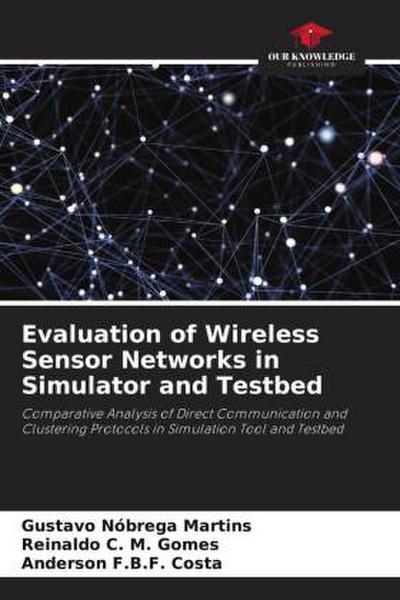 Evaluation of Wireless Sensor Networks in Simulator and Testbed