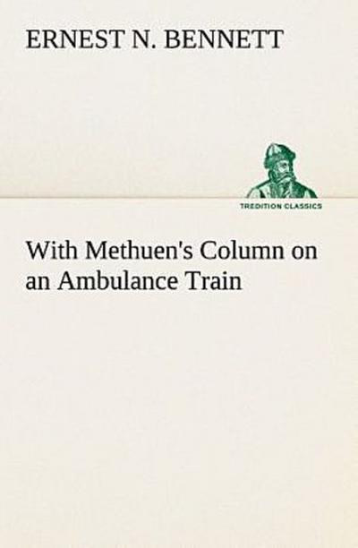 With Methuen’s Column on an Ambulance Train