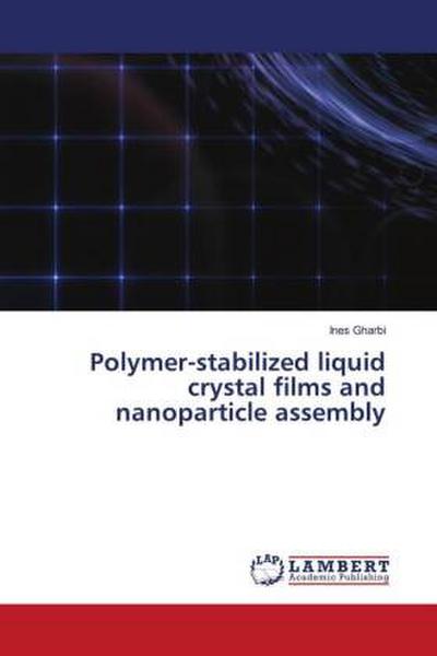 Polymer-stabilized liquid crystal films and nanoparticle assembly