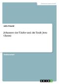 Johannes der Täufer und die Taufe Jesu Christi