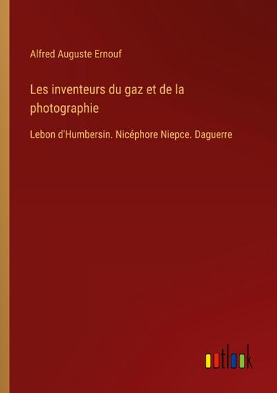 Les inventeurs du gaz et de la photographie