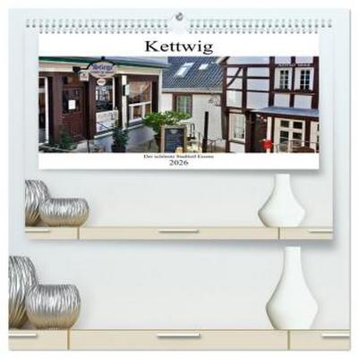 Kettwig der schönste Stadtteil Essens (hochwertiger Premium Wandkalender 2026 DIN A2 quer), Kunstdruck in Hochglanz