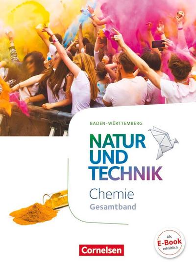 Natur und Technik Gesamtband - Chemie - Schülerbuch Baden-Württemberg
