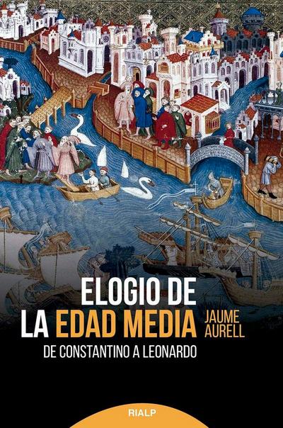 Elogio de la Edad Media : de Constantino a Leonardo