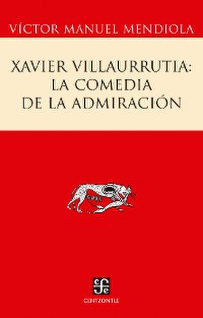 Xavier Villaurrutia: la comedia de la admiración