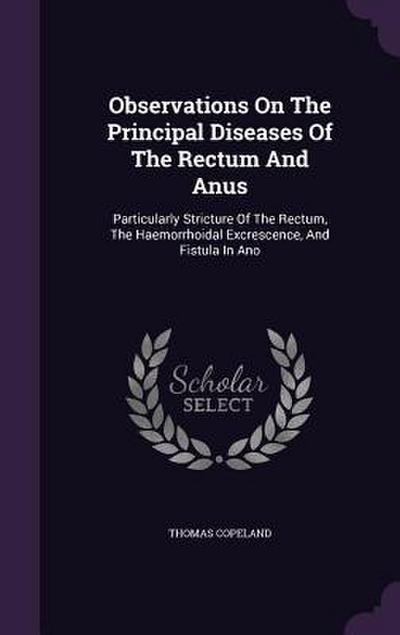 Observations On The Principal Diseases Of The Rectum And Anus