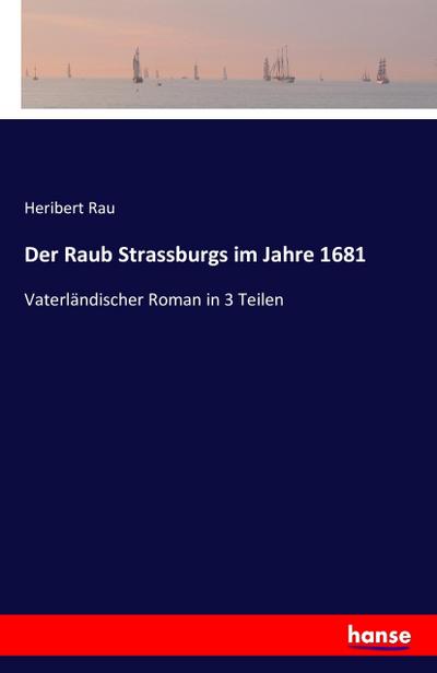 Der Raub Strassburgs im Jahre 1681