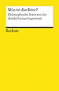 Was ist das Böse?: Philosophische Texte von der Antike bis zur Gegenwart