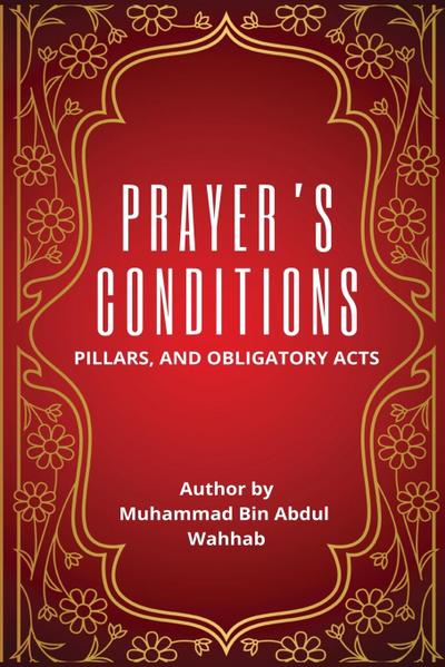 PRAYER’S CONDITIONS - PILLARS AND OBLIGATORY ACTS