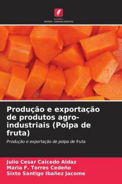 Produção e exportação de produtos agro-industriais (Polpa de fruta)