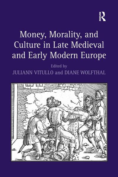 Money, Morality, and Culture in Late Medieval and Early Modern Europe