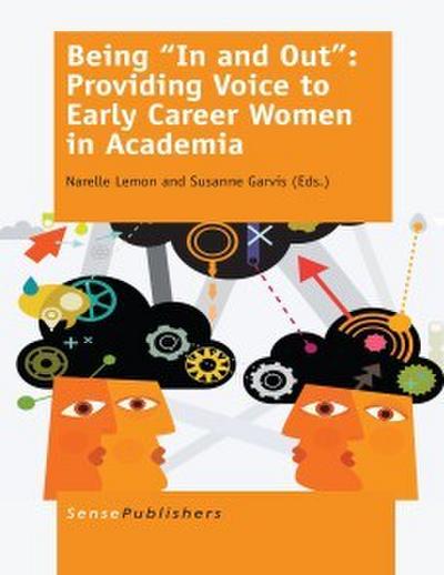 Being ’In and Out’: Providing Voice to Early Career Women in Academia