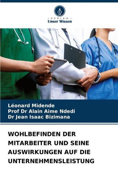 WOHLBEFINDEN DER MITARBEITER UND SEINE AUSWIRKUNGEN AUF DIE UNTERNEHMENSLEISTUNG