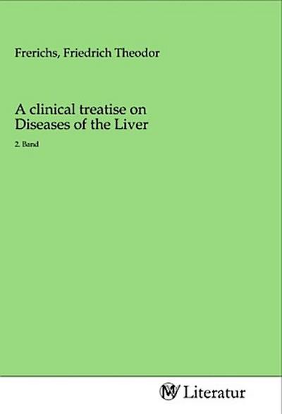 A clinical treatise on Diseases of the Liver