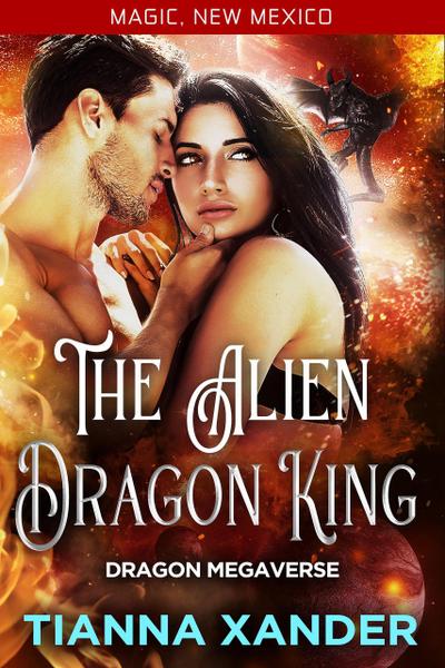 The Alien Dragon King (Magic, New Mexico, #56)