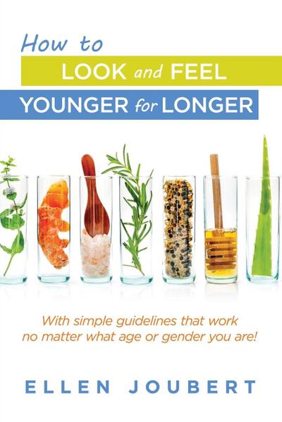 How to Look and Feel Younger for Longer