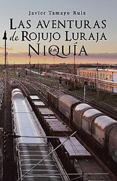 Las Aventuras De Rojujo Luraja En Niquía