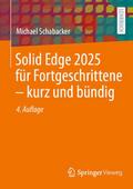 Solid Edge 2025 für Fortgeschrittene - kurz und bündig