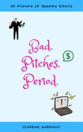 Bad. Pitches. Period. 30 Flavors of Spammy Emails