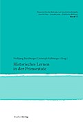 Historisches Lernen in der Primarstufe: Standpunkte – Herausforderungen – Perspektiven (Österreichische Beiträge zur Geschichtsdidaktik., Band 13)