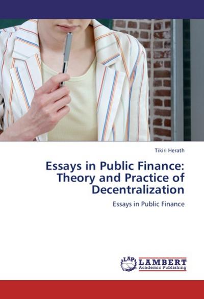 Essays in Public Finance: Theory and Practice of Decentralization