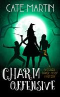 Charm Offensive (The Witches Three Cozy Mystery Series, #6)