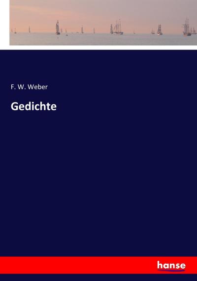 Gedichte - F. W. Weber