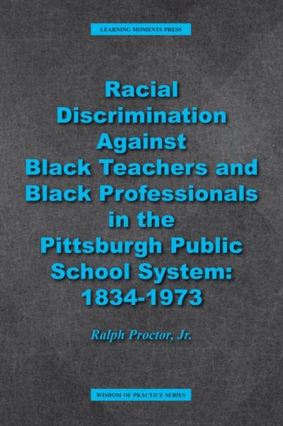 Racial Discrimination against Black Teachers and Black Professionals in the Pittsburgh Publice School System