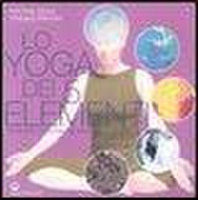 Lo yoga dei 5 elementi. Risvegliare le energie nascoste
